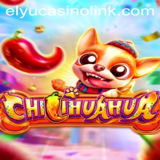 Experience the Thrill of CHILIHUAHUA at Elyucasino