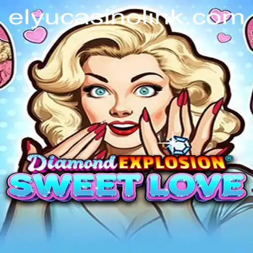 Unveiling the Magic of DiamondExplosionSweetLove: A Dive into Elyucasino's Latest Gaming Sensation