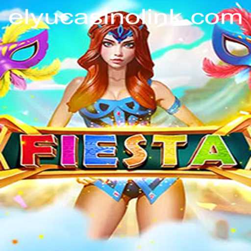 Discover the Thrills of Fiesta: A Deep Dive into Elyucasino's Latest Game