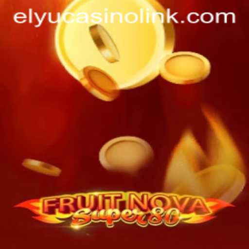 Experience the Thrilling World of FruitNovaSuper80 with Elyucasino