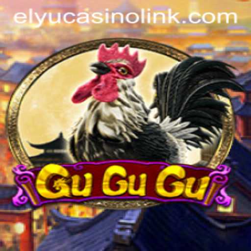 Unveiling the Exciting World of GuGuGu at Elyucasino